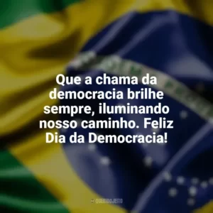 Que a chama da democracia brilhe sempre, iluminando nosso caminho. Feliz Dia da Democracia! Dia da Democracia