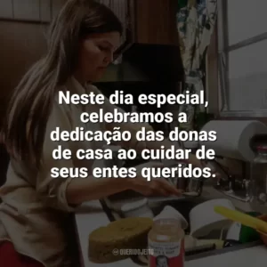 Neste dia especial, celebramos a dedicação das donas de casa ao cuidar de seus entes queridos. Dia da Dona de Casa
