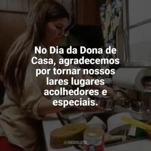 No Dia da Dona de Casa, agradecemos por tornar nossos lares lugares acolhedores e especiais. Dia da Dona de Casa