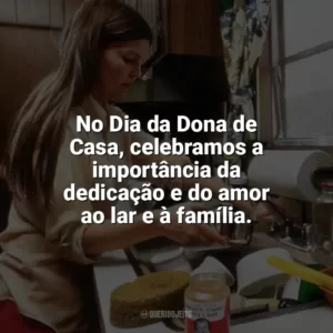 No Dia da Dona de Casa, celebramos a importância da dedicação e do amor ao lar e à família. Dia da Dona de Casa