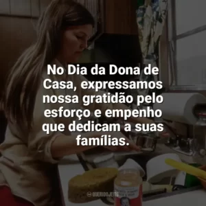 No Dia da Dona de Casa, expressamos nossa gratidão pelo esforço e empenho que dedicam a suas famílias. Dia da Dona de Casa