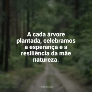 A cada árvore plantada, celebramos a esperança e a resiliência da mãe natureza. Dia da Natureza