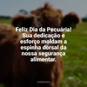 Feliz Dia da Pecuária! Sua dedicação e esforço moldam a espinha dorsal da nossa segurança alimentar. Dia da Pecuária