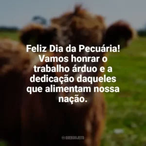 Feliz Dia da Pecuária! Vamos honrar o trabalho árduo e a dedicação daqueles que alimentam nossa nação. Dia da Pecuária