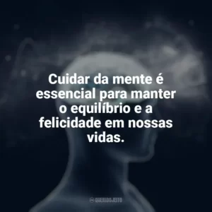 Cuidar da mente é essencial para manter o equilíbrio e a felicidade em nossas vidas. Dia da Saúde Mental