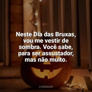 Neste Dia das Bruxas, vou me vestir de sombra. Você sabe, para ser assustador, mas não muito. Dia das Bruxas Engraçadas