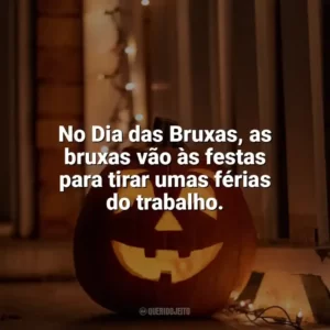 No Dia das Bruxas, as bruxas vão às festas para tirar umas férias do trabalho. Dia das Bruxas Engraçadas