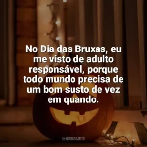 No Dia das Bruxas, eu me visto de adulto responsável, porque todo mundo precisa de um bom susto de vez em quando. Dia das Bruxas Engraçadas