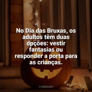 No Dia das Bruxas, os adultos têm duas opções: vestir fantasias ou responder a porta para as crianças. Dia das Bruxas Engraçadas