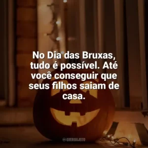 No Dia das Bruxas, tudo é possível. Até você conseguir que seus filhos saiam de casa. Dia das Bruxas Engraçadas
