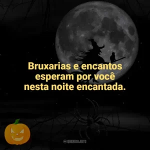 Bruxarias e encantos esperam por você nesta noite encantada. Dia das Bruxas