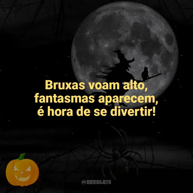 Melhores frases de Dia das Bruxas: Bruxas voam alto, fantasmas aparecem, é hora de se divertir!