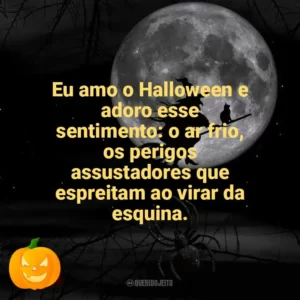 Eu amo o Halloween e adoro esse sentimento: o ar frio, os perigos assustadores que espreitam ao virar da esquina. Dia das Bruxas