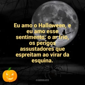 Eu amo o Halloween, e eu amo esse sentimento: o ar frio, os perigos assustadores que espreitam ao virar da esquina. Dia das Bruxas