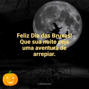 Feliz Dia das Bruxas! Que sua noite seja uma aventura de arrepiar. Dia das Bruxas