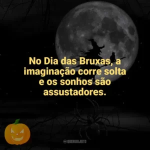 No Dia das Bruxas, a imaginação corre solta e os sonhos são assustadores. Dia das Bruxas