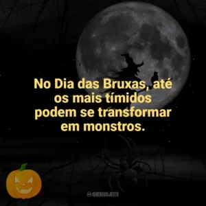 No Dia das Bruxas, até os mais tímidos podem se transformar em monstros. Dia das Bruxas