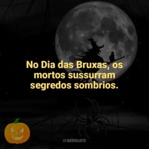 No Dia das Bruxas, os mortos sussurram segredos sombrios. Dia das Bruxas