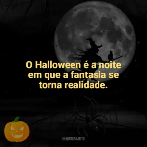 O Halloween é a noite em que a fantasia se torna realidade. Dia das Bruxas