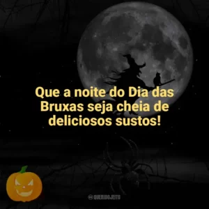Que a noite do Dia das Bruxas seja cheia de deliciosos sustos! Dia das Bruxas