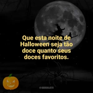 Que esta noite de Halloween seja tão doce quanto seus doces favoritos. Dia das Bruxas