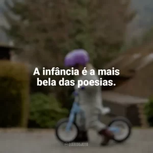 A infância é a mais bela das poesias. Dia das Crianças Curtas