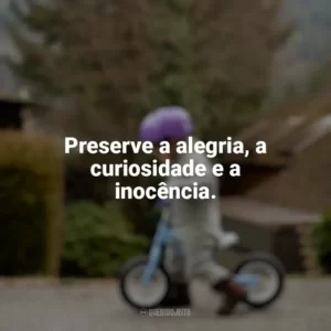 Preserve a alegria, a curiosidade e a inocência. Dia das Crianças Curtas