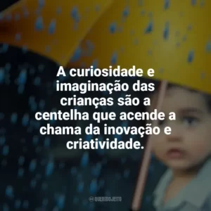 A curiosidade e imaginação das crianças são a centelha que acende a chama da inovação e criatividade. Dia das Crianças