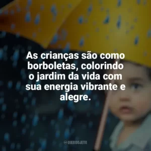 As crianças são como borboletas, colorindo o jardim da vida com sua energia vibrante e alegre. Dia das Crianças