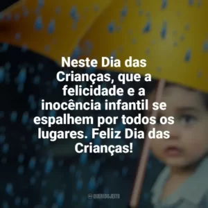 Neste Dia das Crianças, que a felicidade e a inocência infantil se espalhem por todos os lugares. Feliz Dia das Crianças! Dia das Crianças