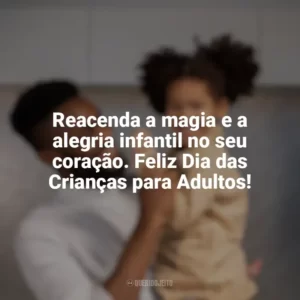 Reacenda a magia e a alegria infantil no seu coração. Feliz Dia das Crianças para Adultos! Dia das Crianças para Adultos