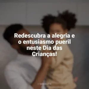 Redescubra a alegria e o entusiasmo pueril neste Dia das Crianças! Dia das Crianças para Adultos