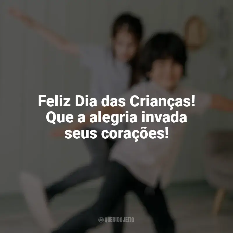 Frases Feliz Dia das Crianças para Imprimir: Feliz Dia das Crianças! Que a alegria invada seus corações!