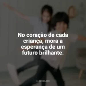 No coração de cada criança, mora a esperança de um futuro brilhante. Dia das Crianças para Imprimir
