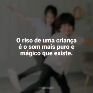O riso de uma criança é o som mais puro e mágico que existe. Dia das Crianças para Imprimir