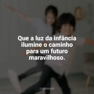 Que a luz da infância ilumine o caminho para um futuro maravilhoso. Dia das Crianças para Imprimir