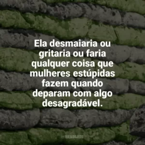 Ela desmaiaria ou gritaria ou faria qualquer coisa que mulheres estúpidas fazem quando deparam com algo desagradável. Dia de Folga um Conto de Natal (Livro)