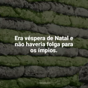 Era véspera de Natal e não haveria folga para os ímpios. Dia de Folga um Conto de Natal (Livro)