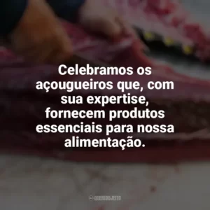 Celebramos os açougueiros que, com sua expertise, fornecem produtos essenciais para nossa alimentação. Dia do Açougueiro