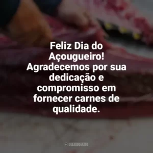 Feliz Dia do Açougueiro! Agradecemos por sua dedicação e compromisso em fornecer carnes de qualidade. Dia do Açougueiro