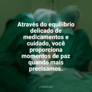 Através do equilíbrio delicado de medicamentos e cuidado, você proporciona momentos de paz quando mais precisamos. Dia do Anestesista