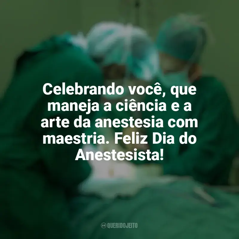 Frases Dia do Anestesista: Celebrando você, que maneja a ciência e a arte da anestesia com maestria. Feliz Dia do Anestesista!