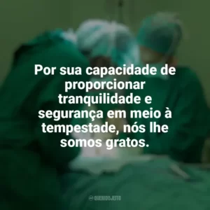 Por sua capacidade de proporcionar tranquilidade e segurança em meio à tempestade, nós lhe somos gratos. Dia do Anestesista