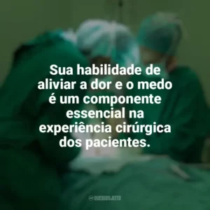 Sua habilidade de aliviar a dor e o medo é um componente essencial na experiência cirúrgica dos pacientes. Dia do Anestesista