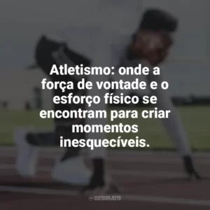Atletismo: onde a força de vontade e o esforço físico se encontram para criar momentos inesquecíveis. Dia do Atletismo