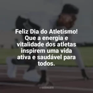 Feliz Dia do Atletismo! Que a energia e vitalidade dos atletas inspirem uma vida ativa e saudável para todos. Dia do Atletismo