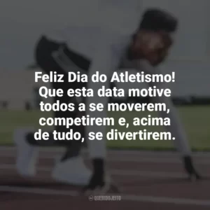 Feliz Dia do Atletismo! Que esta data motive todos a se moverem, competirem e, acima de tudo, se divertirem. Dia do Atletismo