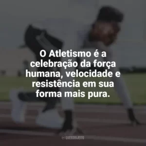 O Atletismo é a celebração da força humana, velocidade e resistência em sua forma mais pura. Dia do Atletismo
