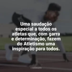 Uma saudação especial a todos os atletas que, com garra e determinação, fazem do Atletismo uma inspiração para todos. Dia do Atletismo