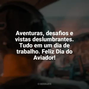 Aventuras, desafios e vistas deslumbrantes. Tudo em um dia de trabalho. Feliz Dia do Aviador! Dia do Aviador